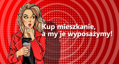 Kup mieszkanie, a my je wyposażymy!