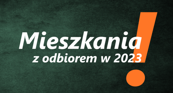 Mieszkania gotowe do odbioru jeszcze w 2023 r.!